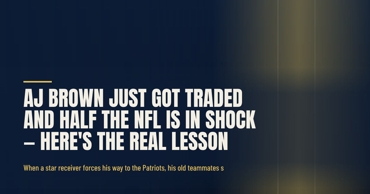 AJ Brown Just Got Traded and Half the NFL Is in Shock — Here's the Real Lesson social preview