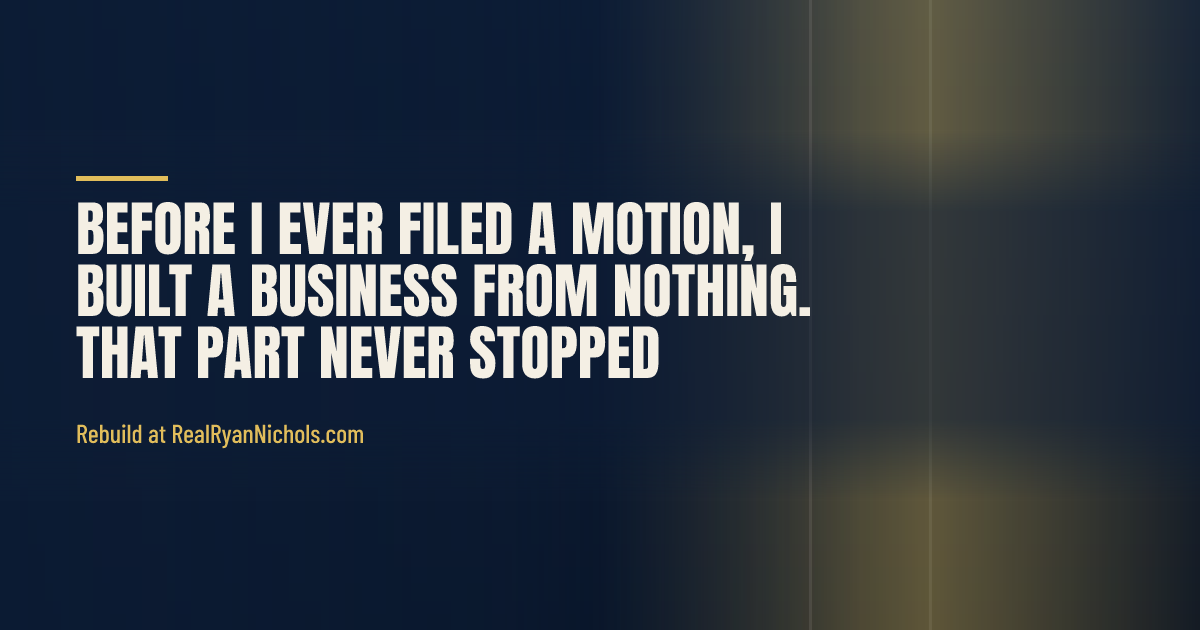Before I Ever Filed a Motion, I Built a Business From Nothing. That Part Never Stopped. social preview