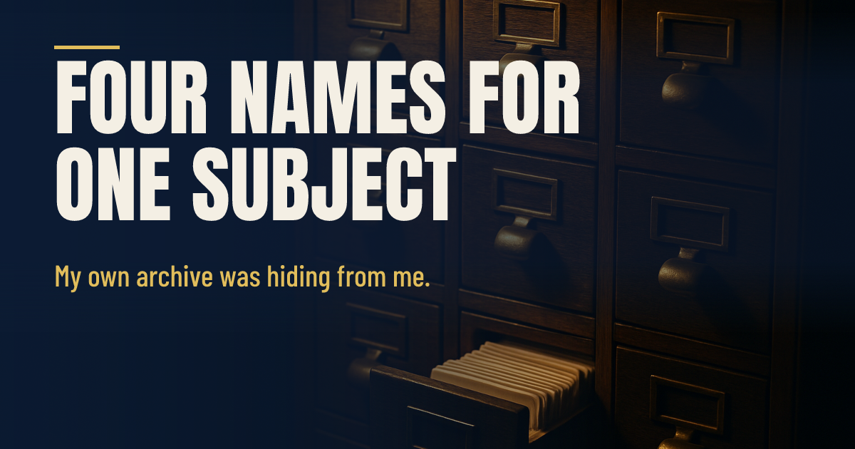 Four Names for One Subject. My Own Archive Was Hiding From Me. social preview