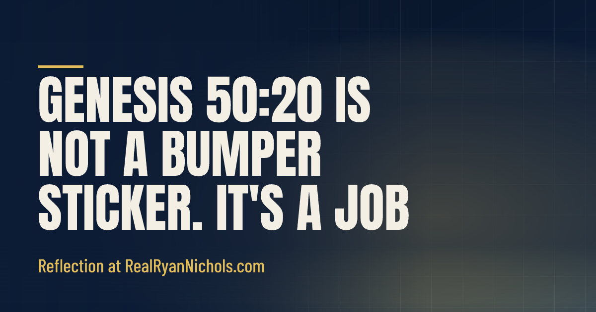 Genesis 50:20 Is Not a Bumper Sticker. It's a Job. social preview