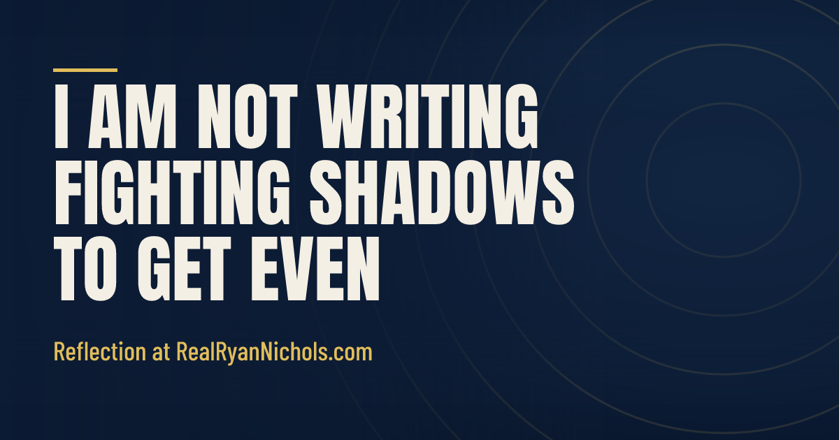 I Am Not Writing Fighting Shadows to Get Even social preview
