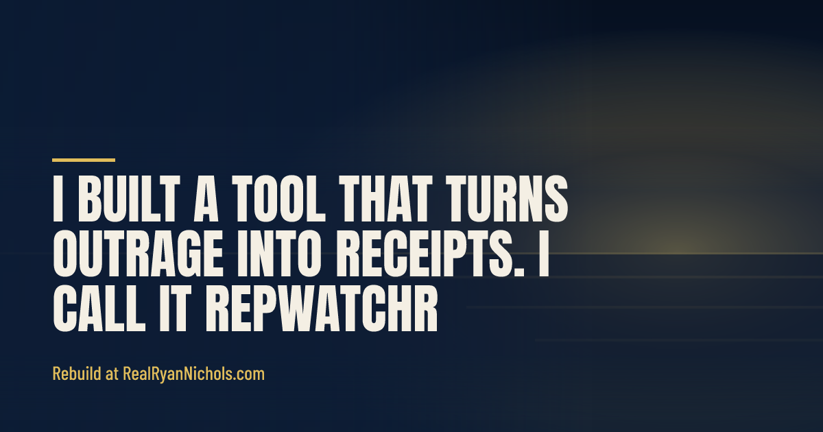 I Built a Tool That Turns Outrage Into Receipts. I Call It RepWatchr. social preview