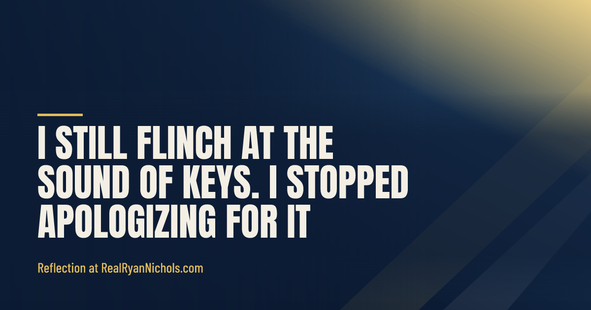 I Still Flinch at the Sound of Keys. I Stopped Apologizing for It. social preview