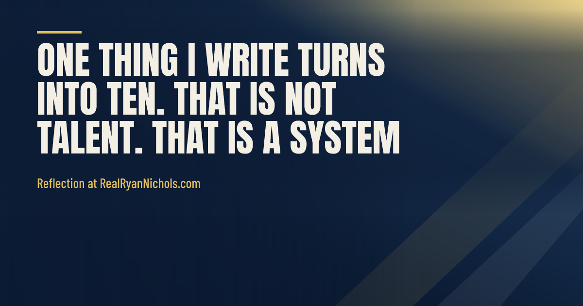 One Thing I Write Turns Into Ten. That Is Not Talent. That Is a System. social preview