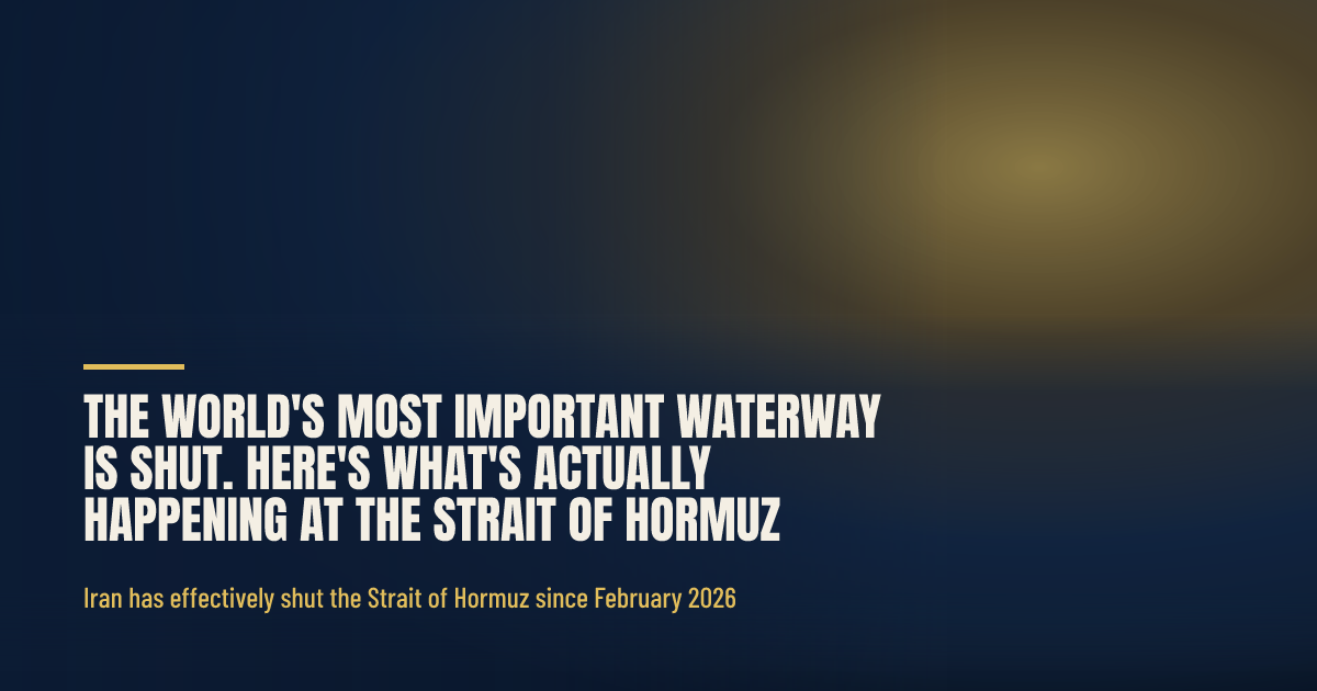 The World's Most Important Waterway Is Shut. Here's What's Actually Happening at the Strait of Hormuz. social preview