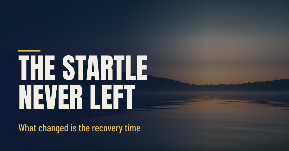 The Startle Never Left. What Changed Is What I Do Next. social preview